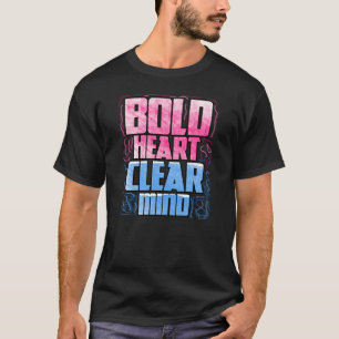 T-shirt Coeur audacieux, esprit clair