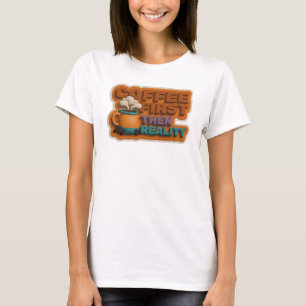 T-shirt COFEE D'ABORD PUIS RÉALITÉ Artistique tendance