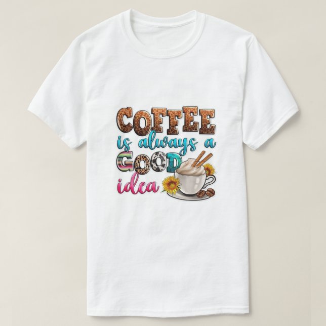 T-shirt Coffee Always Good. (Design devant)