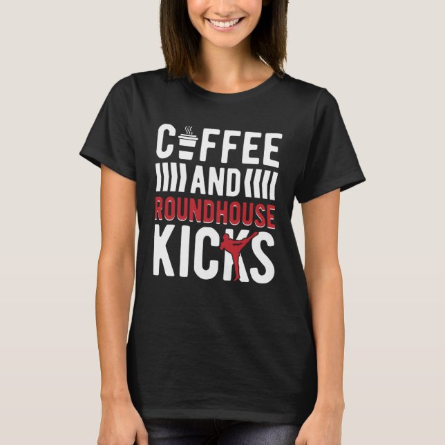 T-shirt Coffee And Roundhouse Kicks Kickboxing Kickboxer (Devant)