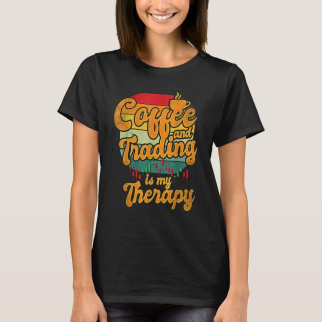 T-shirt Coffee and Trading is My Therapy Stock Trading (Devant)
