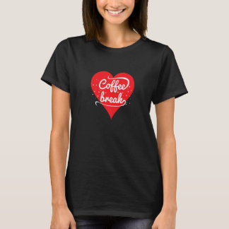 T-shirt Coffee Break Coffee  Quote with Heart Graphic