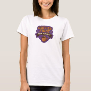 T-shirt COFFEE D'ABORD PUIS VIE RÉELLE Art wearable