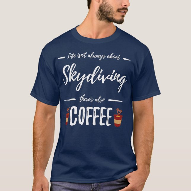 T-shirt Coffee Drinker Skydiving Funny Skydiver (Devant)