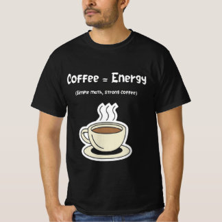 T-shirt Coffee = Energy | Simple Math, Strong Coffee