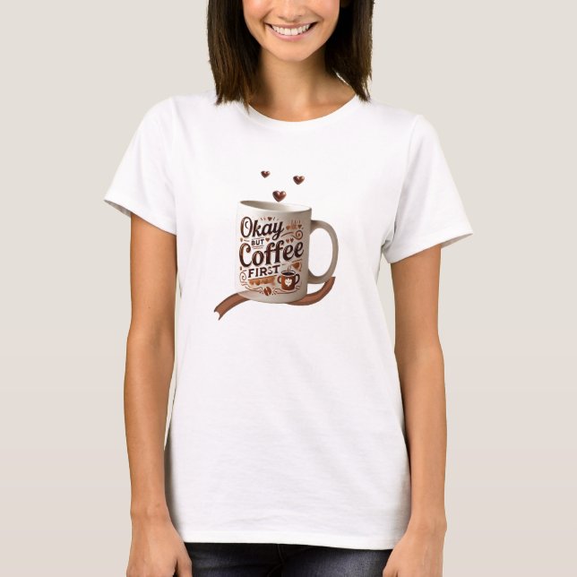 T-shirt Coffee First Caffeine Addiction (Devant)