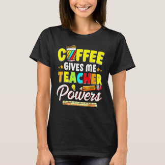 T-shirt Coffee Gives Me Teacher Powers Back To School