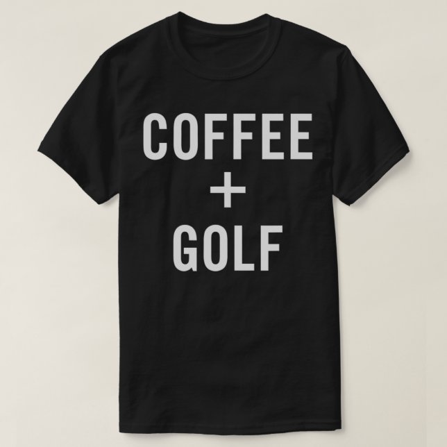 T-shirt Coffee + Golf for Golfer  (Design devant)