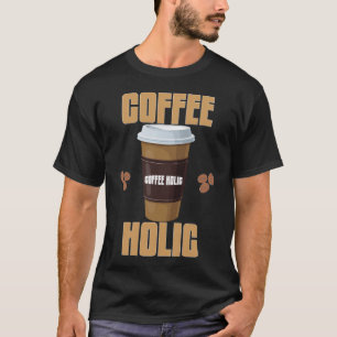 T-shirt Coffee Holic   Tee typographique pour amat