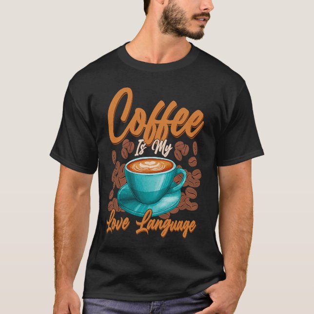 T-shirt Coffee is my love language (Devant)