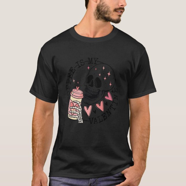 T-shirt Coffee Is My Valentine Funny Skeleton Skull Valent (Devant)