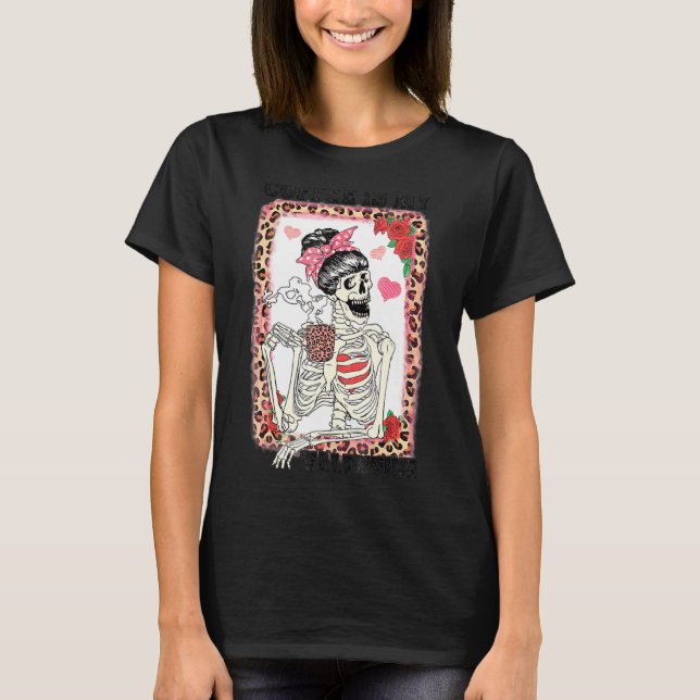 T-shirt Coffee Is My Valentine Skeleton Messy Leopard Bun  (Devant)
