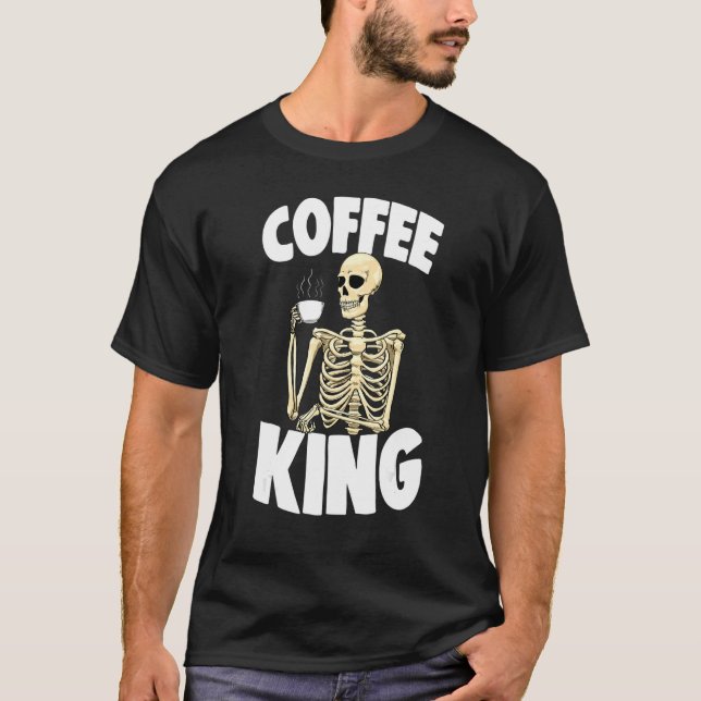 T-shirt Coffee King Caffeine  Women Coffee Skeleton 1 (Devant)