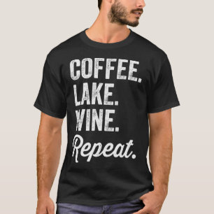 T-shirt Coffee Lake Wine Repeat Lake Lovers
