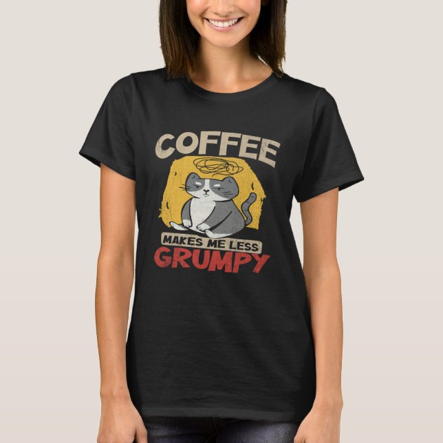 T-shirt Coffee Makes Me Less Grumpy  Coffee  and Cats (Devant)