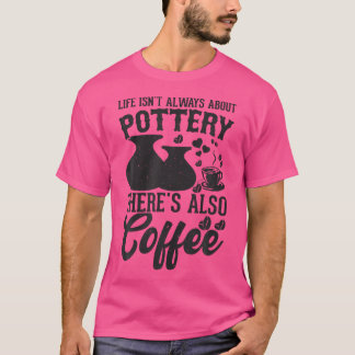 T-shirt Coffee Pottery Clay Handmade Ceramics Artist Potte