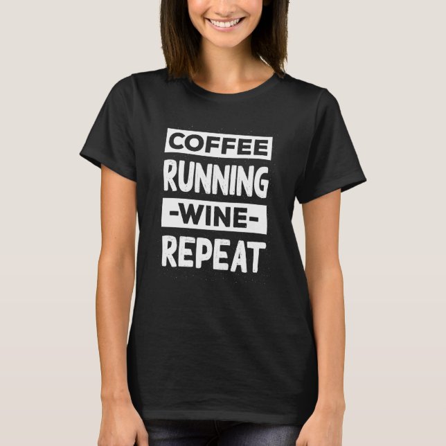 T-shirt Coffee Running Wine Repeat Runner Coffee Marathon (Devant)