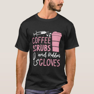 T-shirt Coffee Scrubs Et Gants En Caoutchouc Infirmière Mé