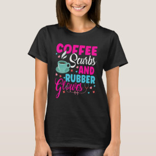 T-shirt Coffee Scrubs Et Gants En Caoutchouc Médecin Infir