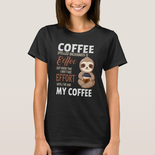 T-shirt Coffee Spelled Backwards Is Sloth Coffee (Devant)