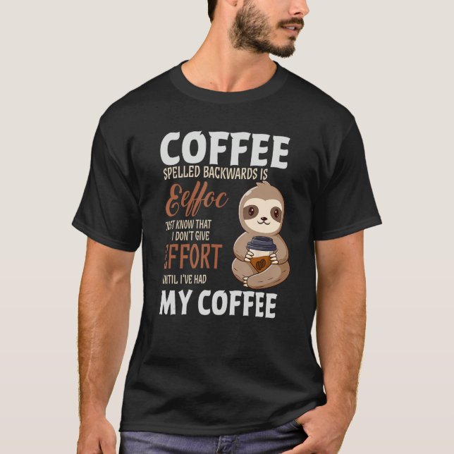 T-shirt Coffee Spelled Backwards Is Sloth Coffee (Devant)