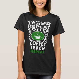 T-shirt Coffee Teach Repeat School Teacher Coffee  Coffee 