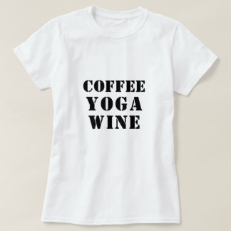 T-shirt Coffee Yoga Chemise à vin - Drôle Dire Tee