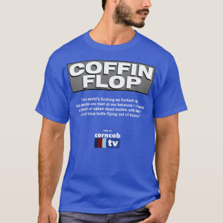 T-shirt Coffin Flop seulement sur Corncob TV