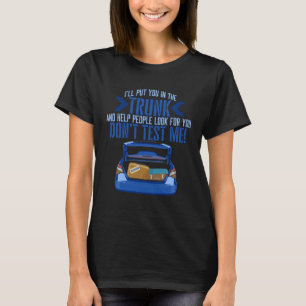 T-shirt Coffre de voiture Citation sarcastique Gag Iroine