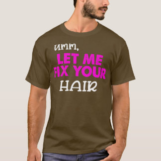 T-shirt Coiffeur disant frisage coiffure