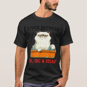 T-shirt Coincé entre Idk Idc Idgaf Amoureux de Chat Drôle