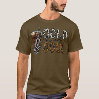 T-shirt Cold Like My Soul Coffee Skeleton Halloween
