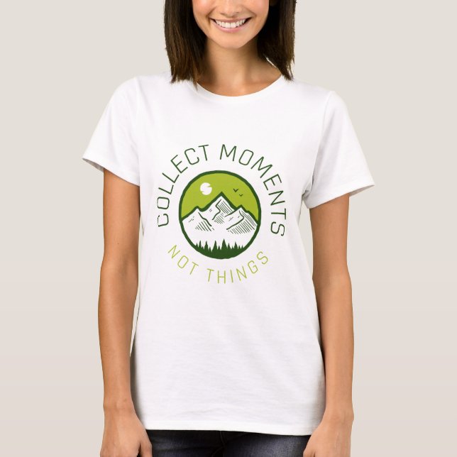 T-shirt Collect moments not things (Devant)