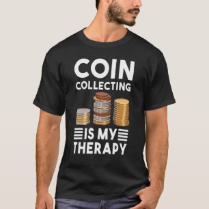 T-shirt Collecte De Pièces Est Mon Thérapie Numismatique P
