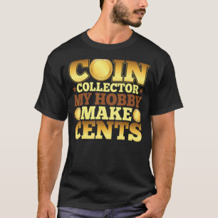 T-shirt Collecteur De Pièces Mon Hobby Fait Cents Collecte