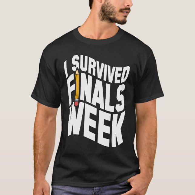 T-shirt College I Survived Finals Week Finals Week (Devant)