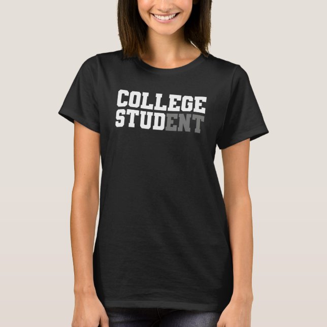 T-shirt College Student Stud Funny College Apparel Student (Devant)
