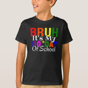 T-shirt Coloré Drôle Bruh C'est Mon 100ème Jour D'École 