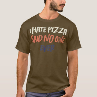 T-shirt Coloré Retro Drôle Je Déteste Pizza A Dit Personne