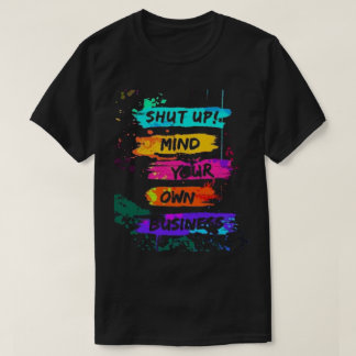 T-shirt Colorful Shut Up Mind Votre Propre Affiche d'entre