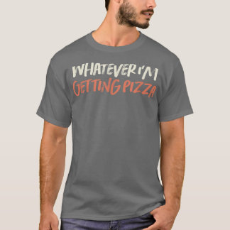 T-shirt Coloured Retro Funny Quoi que je reçois Pizza Sar