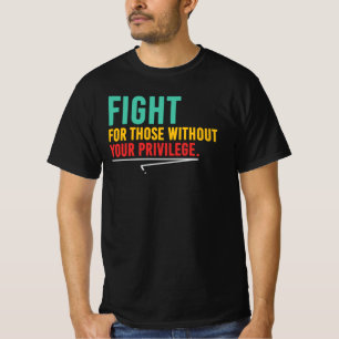 T-shirt Combattons pour ceux qui n'ont pas de privilèges J