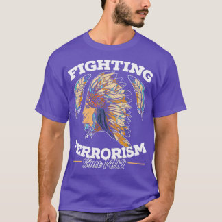 T-shirt Combattre le terrorisme depuis 1492 Amérindiens 1 