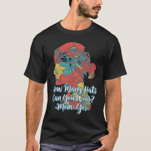 T-shirt Combien de Casquettes pouvez-vous porter maman Hum