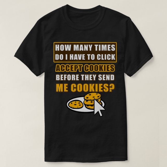 T-shirt Combien De Fois Dois-Je Cliquer Pour Accepter Les  (Design devant)