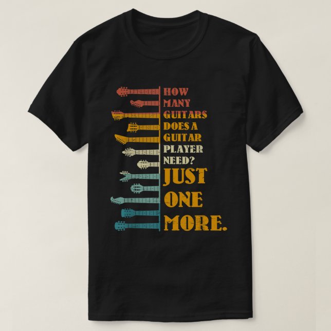 T-shirt Combien De Guitares Un Joueur A-T-Il Besoin ? (Design devant)