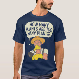 T-shirt Combien De Plantes Trop De Plantes Drôle Gardenin