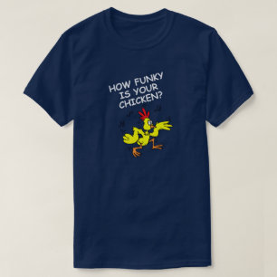 T-SHIRT COMBIEN EST FUNKY TON POULET, COMBIEN EST LOOSE TO