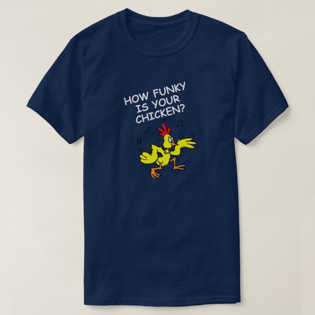 T-SHIRT COMBIEN EST FUNKY TON POULET, COMBIEN EST LOOSE TO (Design devant)