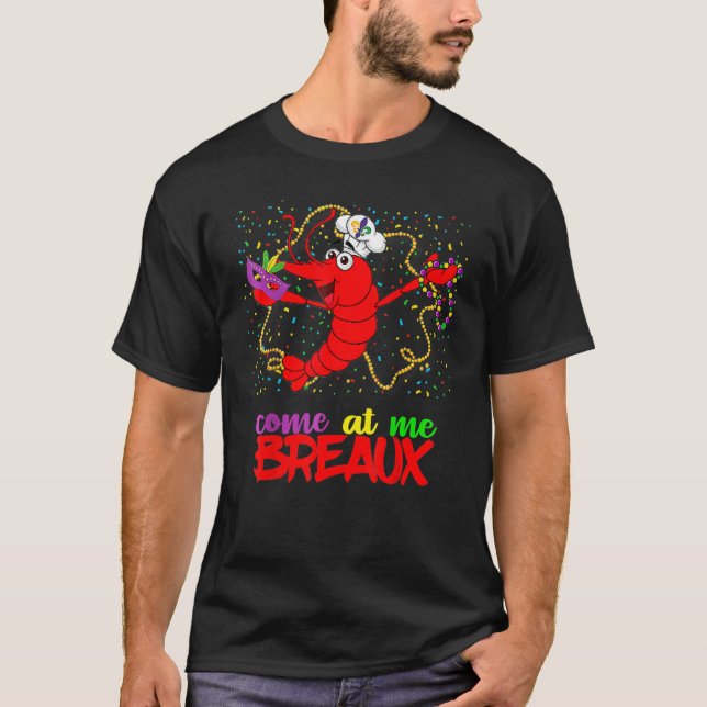 T-shirt Come At Me Breaux Crawfish Beads Funny Mardi Gras  (Devant)
